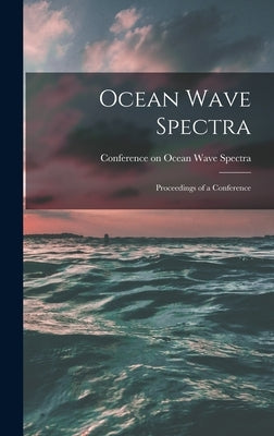 Ocean Wave Spectra; Proceedings of a Conference by Conference on Ocean Wave Spectra (196