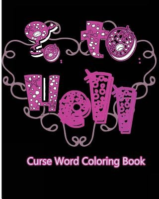 Go To Hell: Curse Word Coloring Book by Nozaz, S. B.