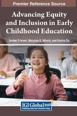 Advancing Equity and Inclusion in Early Childhood Education by Friesen, Amber