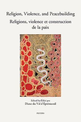 Religion, Violence, and Peacebuilding. Religions, Violence Et Construction de la Paix: Realities, Perspectives, and Prospects. Contextes, Regards Et P by Du Val d'Epremesnil, D.