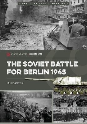 The Soviet Battle for Berlin, 1945 by Baxter, Ian