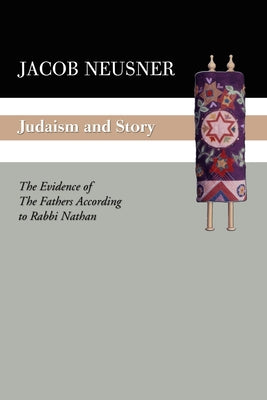 Judaism and Story by Neusner, Jacob