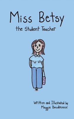 Miss Betsy the Student Teacher by Boudreaux, Maggie