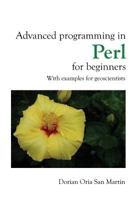 Advanced programming in Perl for beginners by Oria San Martin, Dorian
