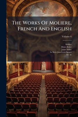 The Works Of Moliere, French And English by Molière