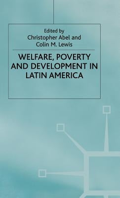 Welfare, Poverty and Development in Latin America by Abel, Christopher