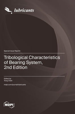 Tribological Characteristics of Bearing System, 2nd Edition by Chen, Yong