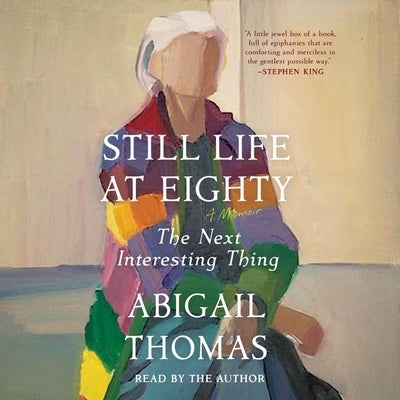 Still Life at Eighty: The Next Interesting Thing by Thomas, Abigail