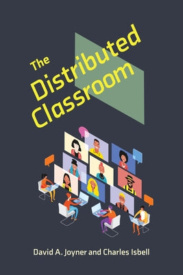 The Distributed Classroom by Joyner, David A.