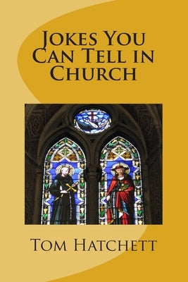 Jokes You Can Tell in Church by Hatchett, Tom