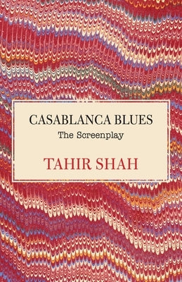 Casablanca Blues: The Screenplay by Shah, Tahir