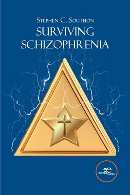 Surviving Schizophrenia by Southon, Stephen C.