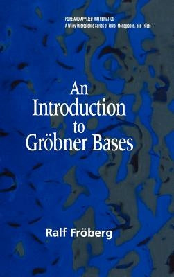 An Introduction to Gröbner Bases by Fröberg, Ralf