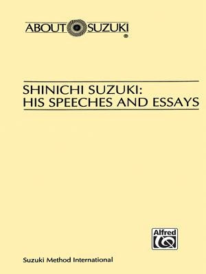 Shinichi Suzuki: His Speeches and Essays by Suzuki, Shinichi