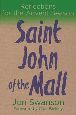 Saint John of the Mall: Reflections for the Advent season by Binkley, Char