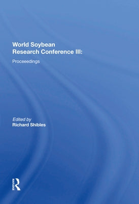 World Soybean Research Conference III: Proceedings by Shibles, Richard