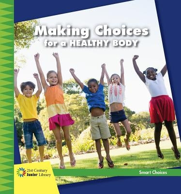 Making Choices for a Healthy Body by Reeves, Diane Lindsey