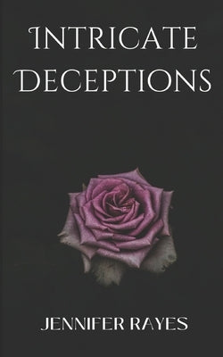 Intricate Deceptions by Rayes, Jennifer