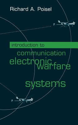 Introduction to Communication Electronic Warfare Systems by Poisel, Richard A.