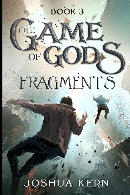 The Game of Gods 3: Fragments - A LitRPG / Gamelit Dystopian Fantasy Novel by Kern, Joshua