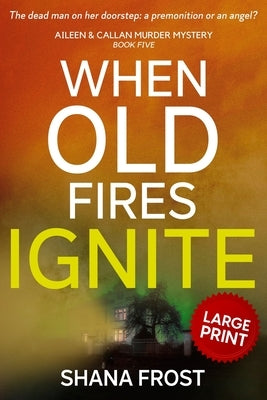 When Old Fires Ignite by Frost, Shana
