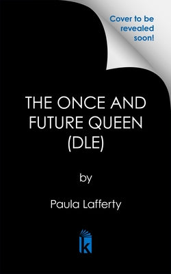 The Once and Future Queen: Deluxe Limited Edition by Lafferty, Paula