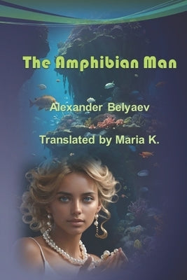 The Amphibian Man by K, Maria