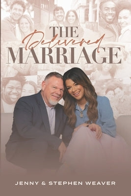 The Delivered Marriage by Weaver, Jenny &. Stephen