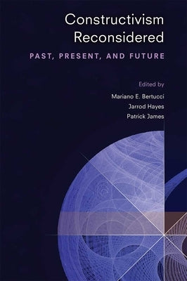 Constructivism Reconsidered: Past, Present, and Future by James, Patrick