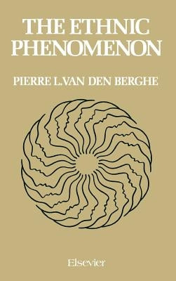 The Ethnic Phenomenon by Van Den Berghe, Pierre L.