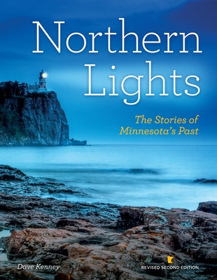 Northern Lights Revised Second Edition: The Stories of Minnesota's Past by Kenney, Dave