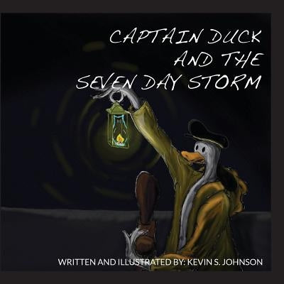 Captain Duck and the Seven Day Storm by Johnson, Kevin S.