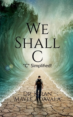 We Shall C: A Refresher Text Book on "C" by Adavala, Kiran Mayee