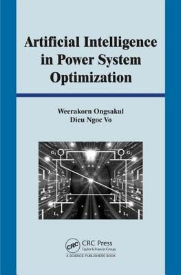 Artificial Intelligence in Power System Optimization by Ongsakul, Weerakorn