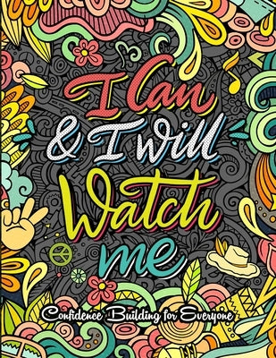 Confidence Building for Everyone: I Can and I Will Watch Me Positive Messages and Inspirational Quotes to Relaxation and Increase Confidence by Mosby, Amelia