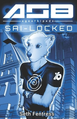 Age Of Bipeds: Sai-Locked by Fentress, Seth