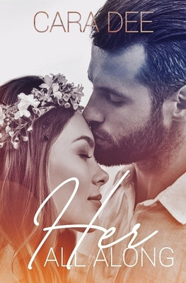 Her All Along by Dee, Cara