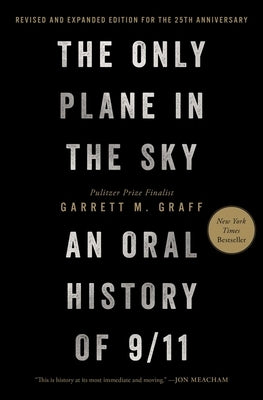 The Only Plane in the Sky (Revised and Expanded Edition for the 25th Anniversary): An Oral History of 9/11 by Graff, Garrett M.