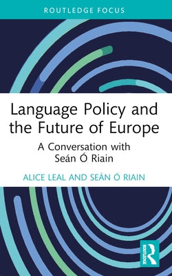 Language Policy and the Future of Europe: A Conversation with Se?n ? Riain by Leal, Alice