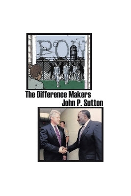 The Difference Makers by Sutton, John P.