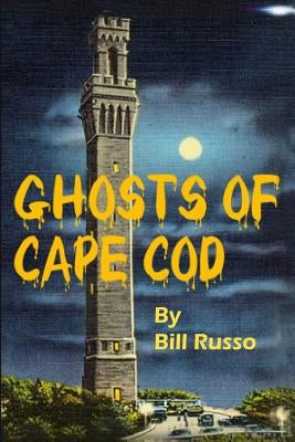 The Ghosts of Cape Cod by Russo, Bill