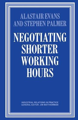Negotiating Shorter Working Hours by Evans, Alastair