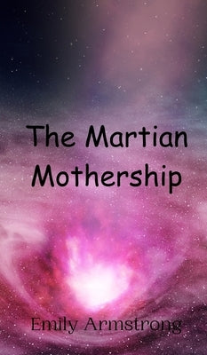 The Martian Mothership by Armstrong, Emily