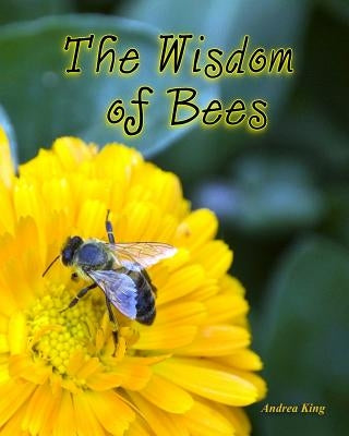 The Wisdom of Bees by King, Andrea