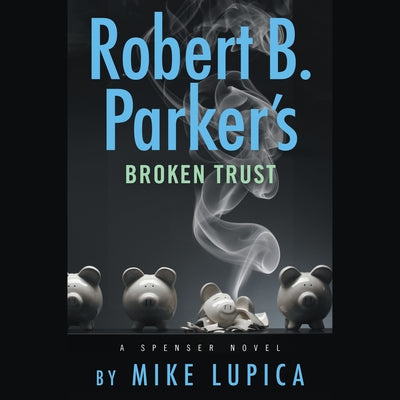 Robert B. Parker's Broken Trust by Lupica, Mike