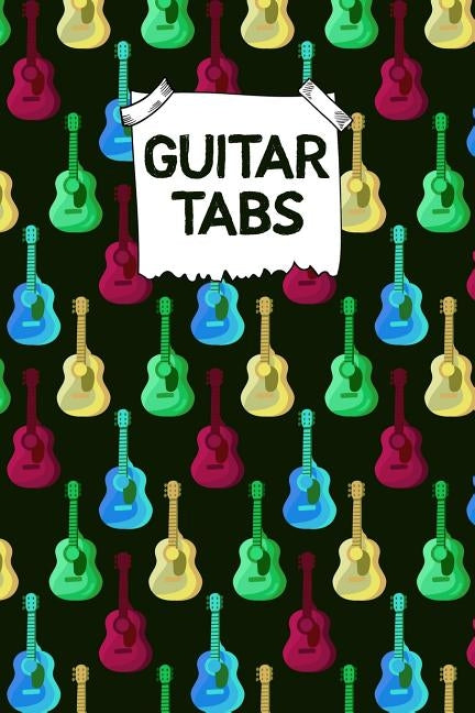 Guitar Tabs: Designed By And For Guitar Players - Great For Composition, Songwriting and Live Performance by Espuma, Edward J.