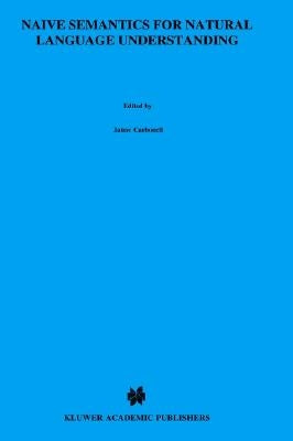 Naive Semantics for Natural Language Understanding by Dahlgren, Kathleen
