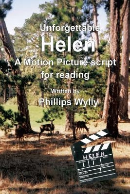 Unforgettable Helen: A Motion Picture Script for Reading by Wylly, Phillips