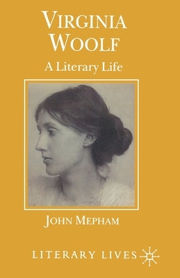 Virginia Woolf: A Literary Life by Mepham, John