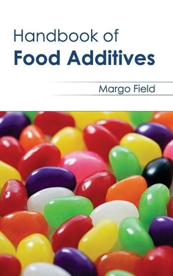 Handbook of Food Additives by Field, Margo